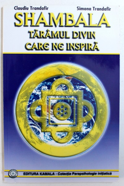 SHAMBALA  - TARAMUL DIVIN CARE NE INSPIRA de CLAUDIU TRANDAFIR si SIMONA TRANDAFIR , 2002