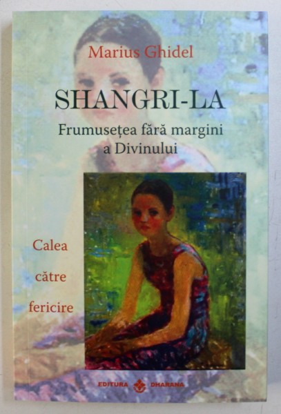 SHANGRI - LA - FRUMUSETEA FARA MARGINI A DIVINULUI de MARIUS GHIDEL , 2017