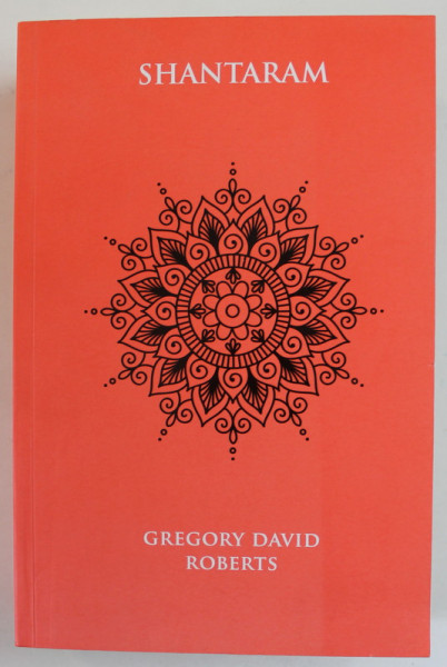 SHANTARAM de GREGORY DAVID ROBERTS, 2016 , EDITIE CARTONATA , PREZINTA HALOURI DE APA