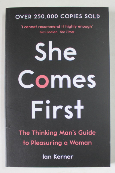 SHE COMES FIRST by IAN KERNER , THE THINKING MAN 'S GUIDE TO PLEASURING A WOMAN , 2019