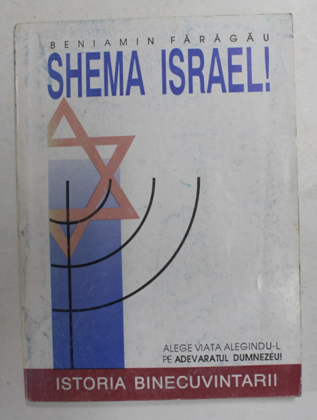 SHEMA ISRAEL ! - ALEGE VIATA ALEGANDU- L PE ADEVARATUL DUMNEZEU ! de BENIAMIN FARAGAU , 1994