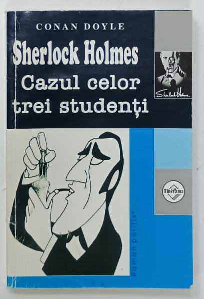 SHERLOCK HOLMES , CAZUL CELOR TREI STUDENTI de SIR ARTHUR CONAN DOYLE , 2005