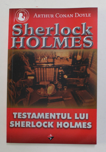 SHERLOCK HOLMES , TESTAMENTUL LUI SHERLOCK HOLMES de ARTHUR CONAN DOYLE , 2014
