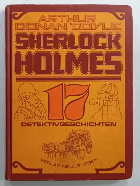 SHERLOCK HOLMES von ARTHUR CONAN DOYLE , 17 DETEKTIVGESCHICHTEN , TEXT IN LIMBA GERMANA, 1985