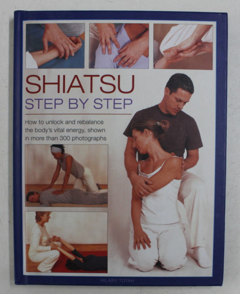 SHIATSU , STEP BY STEP by HILARY TOTAH , 2013