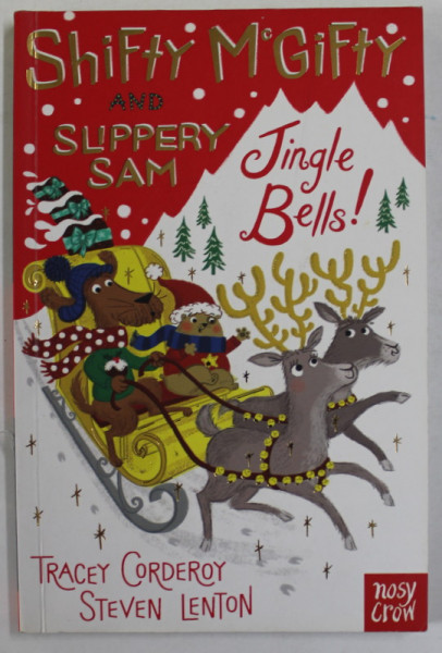 SHIFTY McGIFTY AND SLIPPERY SAM , JINGLE BELLS ! by TRACEY CORDEROY and STEVEN LENTON , 2017