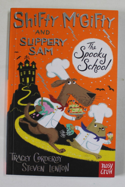 SHIFTY McGIFTY AND SLIPPERY SAM , THE SPOOKY SCHOOL by TRACEY CORDEROY and STEVAN LENTON , 2016