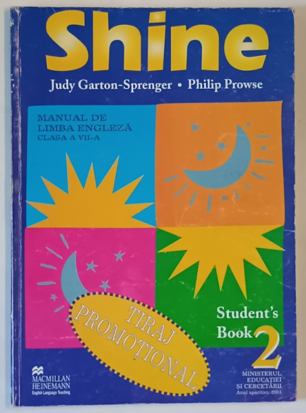 SHINE , MANUAL DE LIMBA ENGLEZA , CLASA  A VII -A de JUDY GARTON  - SPRENGER si PHILIP PROWSE , STUDENT 'S  BOOK  2  , 1999