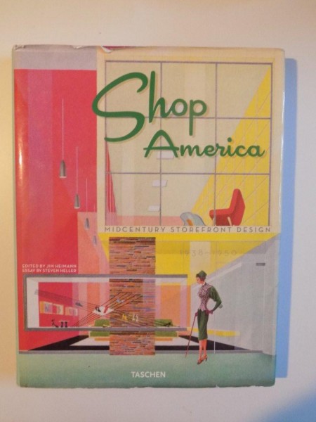 SHOP AMERICA , MIDCENTURY STOREFRONT DESIGN (1938 - 1950) de JIM HEIMANN , ESSAY BY STEVEN HELLER , 2007