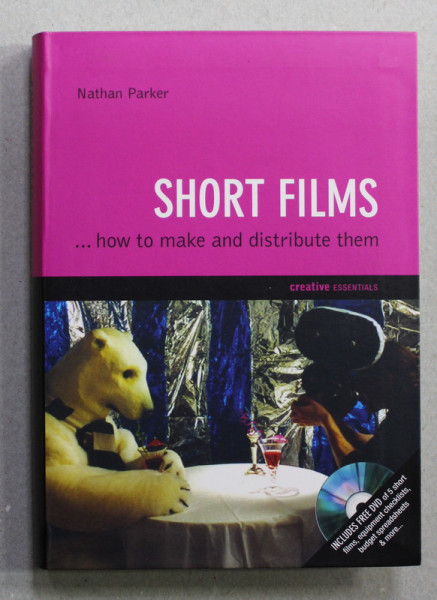 SHORT FILMS ...HOW TO MAKE AND DISTRIBUTE THEM by NATHAN PARKER , 2009, CD INCLUS *