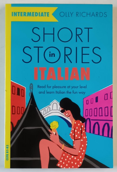 SHORT STORIES IN ITALIAN , ...LEARN ITALIAN THE FUN WAY by OLLY RICHARDS , LEVEL INTERMEDIATE , 2019