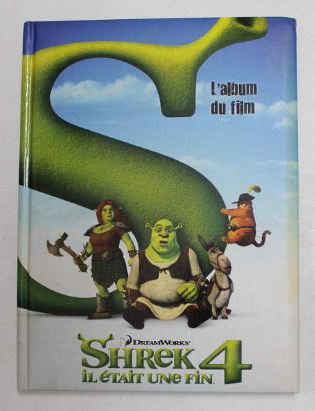 SHREK 4 - IL ETAIT UNE FILM - L 'ALBUM DU FILM , ecrit par CATHY HAPKA , illustre par LARRY NAVARRO , 2010