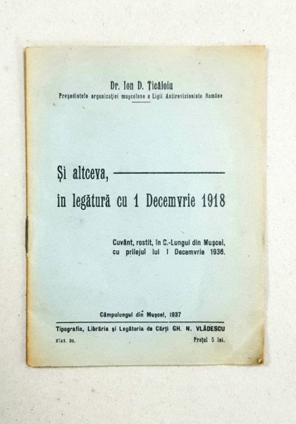 Si altceva, in legatura cu 1 Decembrie 1918 de Dr. Ion D. Ticaloiu - Campulung Muscel, 1937