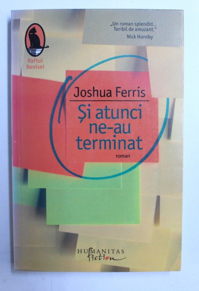 SI ATUNCI NE-AU TERMINAT de JOSHUA FERRIS , 2010
