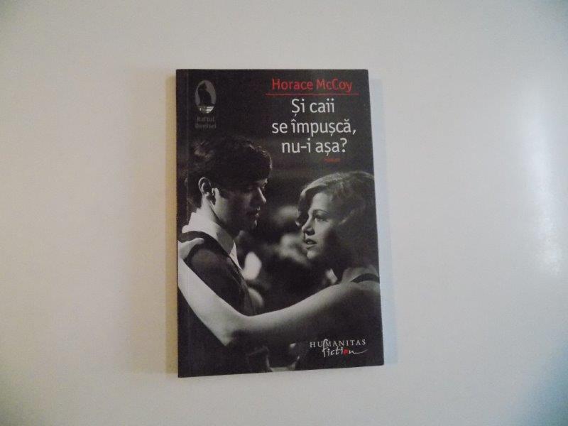 SI CAII SE IMPUSCA NU-I ASA ? de HORACE McCOY , 2012