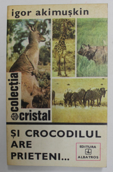 SI CROCODILUL ARE PRIETENI ....de IGOR AKIMUSKIN , 1978