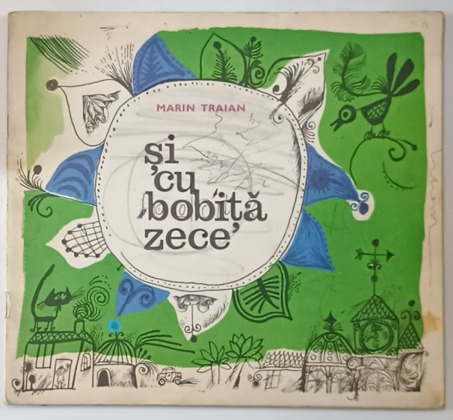 SI CU BOBITA ZECE de MARIN TRAIAN , ilustratii de IOSIF TEODORESCU , 1969