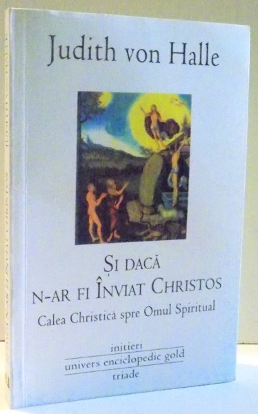 SI DACA N-AR FI INVIAT CHRISTOS, CALEA CHRISTICA SPRE OMUL SPIRITUAL de JUDITH VON HALLE , 2010