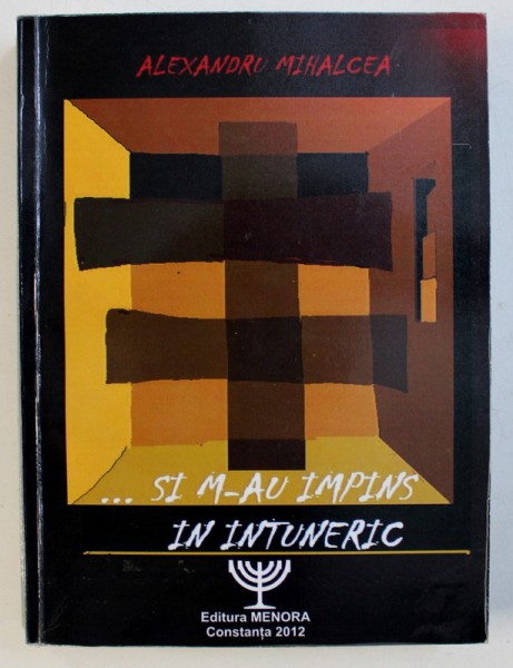 ...SI M-AU IMPINS IN INTUNERIC - CONTRAINFORMATIILE DIN ARMATA SI TEROAREA ROSIE de ALEXANDRU MIHALCEA , 2012 , DEDICATIE*