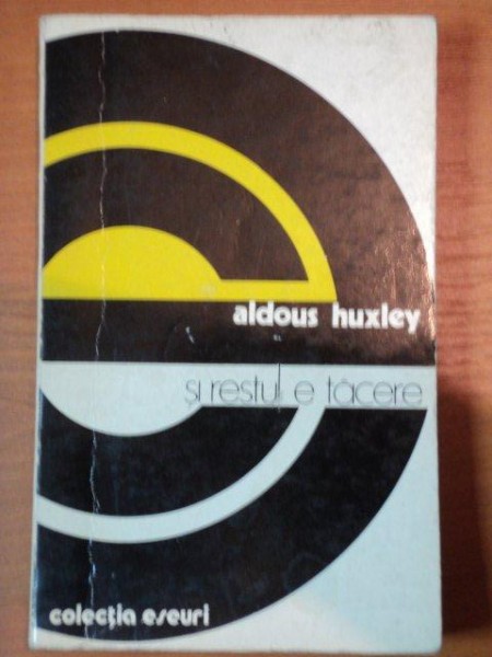 SI RESTUL E TACERE de ALDOUS HUXLEY , 1977