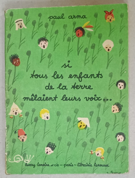 SI TOUS LES ENFANTS DE LA TERRE MELAIENT LEURS VOIX ....par PAUL ARMA , CHANSON ENFANTINES DU FOLKLORE DE 102 PEUPLES , 1948