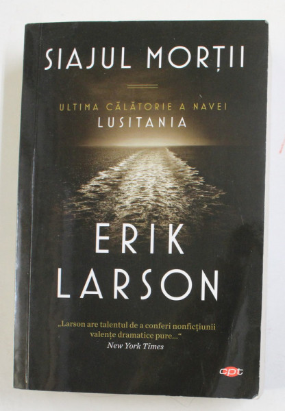SIAJUL MORTII - ULTIMA CALATORIE A NEVEI LUSITANIA de ERIK LARSON , 2019 * PREZINTA HALOURI DE APA