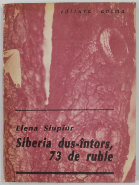 SIBERIA DUS - INTORS , 73 DE RUBLE de ELENA SIUPIUR , 1991 , DEDICATIE *