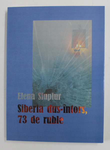 SIBERIA DUS - INTORS , 73 DE RUBLE , EDITIA A II - A de ELENA SIUPIR , 2010