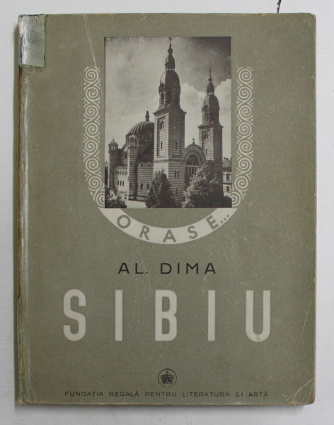 SIBIU de AL. DIMA  , CU 55 DE FIGURI IN TEXT , 1940