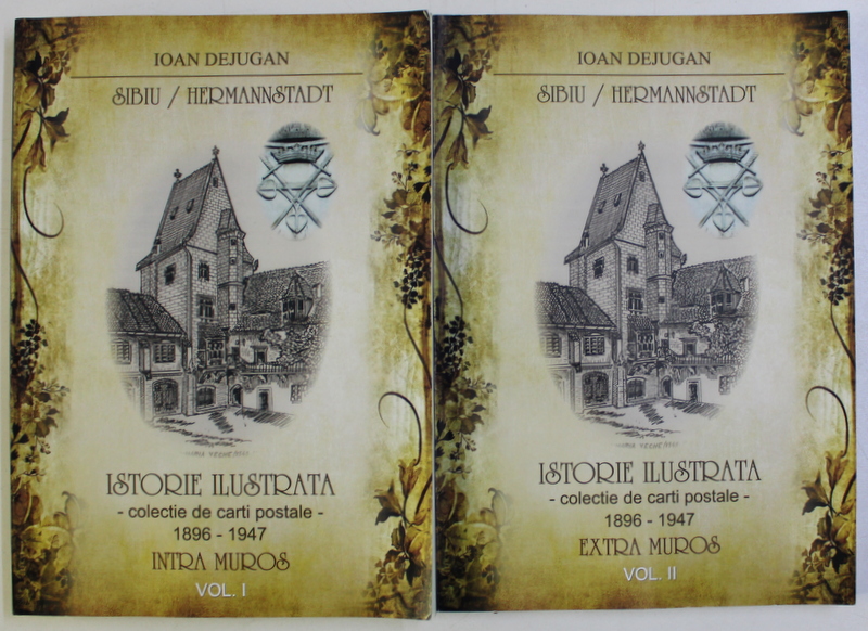 SIBIU / HERMANNSTADT - ISTORIE ILUSTRATA - COLECTIE DE CARTI POSTALE 1896 - 1947 , VOLUMELE I - II de IOAN DEJUGAN , 2016 , DEDICATIE*