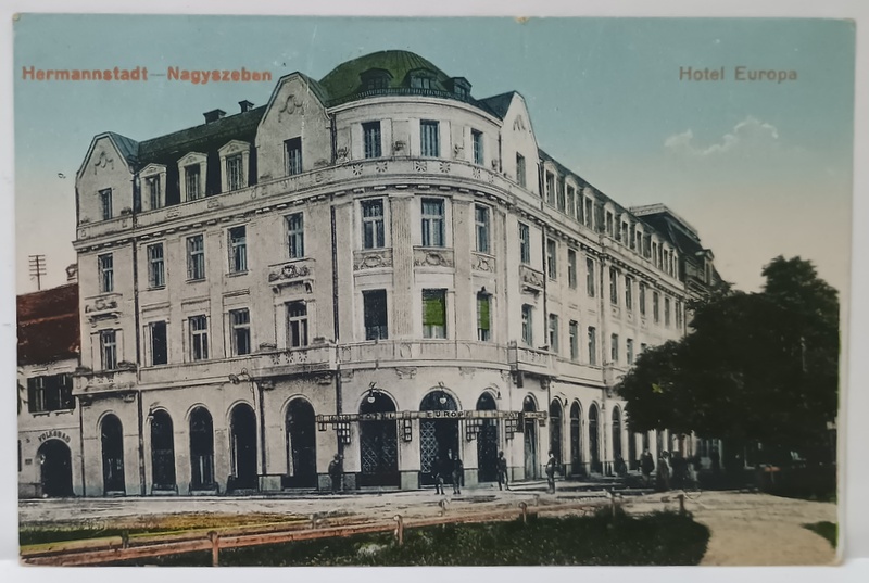 SIBIU , HOTEL EUROPA , CARTE POSTALA , INCEPUTUL SEC. XX