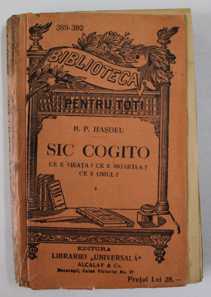 SIC COGITO de B.P. HASDEU , CE E VIATA ? CE E MOARTEA / CE E OMUL ?  EDITIE DE INCEPUT DE SECOL XX