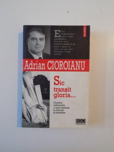 SIC TRANSIT GLORIA...CRONICA SUBECTIVA A UNUI CRIMINAL IN TREI ANI SI JUMATATE de ADRIAN CIOROIANU 2006 , PREZINTA  INSEMNARI CU MARKERUL