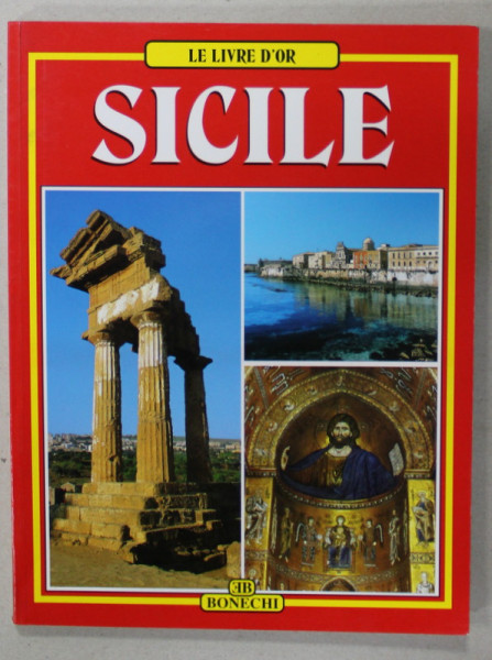 SICILE , LE LIVRE D 'OR , ALBUM DE PREZENTARE TURISTICA , TEXT IN LB. FRANCEZA , ANII '2000