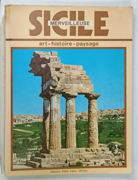 SICILE MERVEILLEUSE , ART - HISTOIRE - PAYSAGE , 1985, PREZINTA URME DE UZURA SI DE INDOIRE