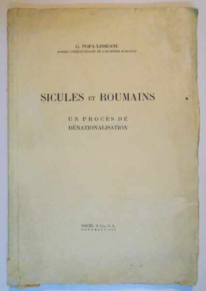 SICULES ET ROUMAINES. UN PROCES DE DENATIONALISATION par G. POPA-LISSEANU  1933