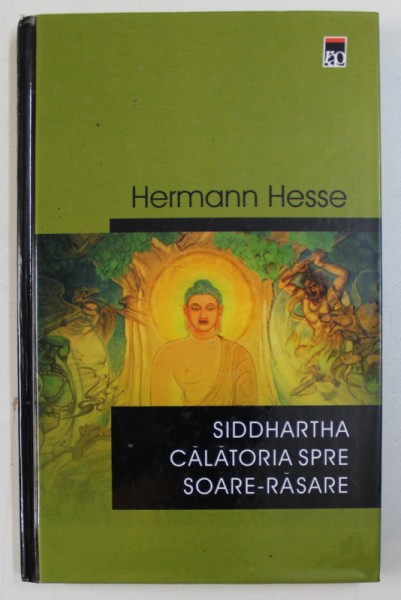 SIDDHARTHA CALATORIA SPRE SOARE - RASARE de HERMANN HESSE , 2003