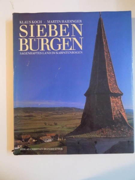 SIEBEN E BURGEN SAGENHAFTES LAND IM KARPATENBOGEN de KLAUS KOCH , MARTIN HAIDINGER