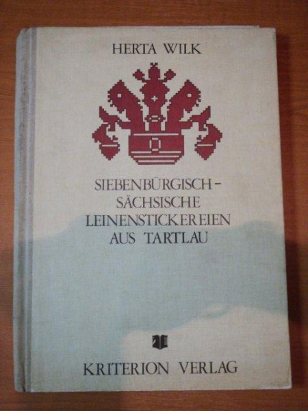 SIEBENBURGISCH SACHSISCHE LEINENSTICKEREIEN AUS TARTLAU  CUSATURI SASESTI DIN PREJMER -HERTA WILK , BUC. 1974