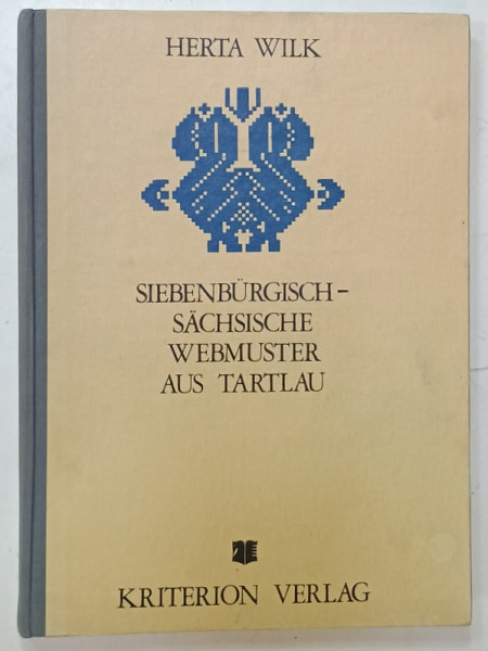 SIEBENBURGISCH - SACHSISCHE WEBMUSTER AUS TARTLAU ( MODELE DE TESATURI SASESTI DIN TRANSILVANIA , DIN TARTLAU ) , TEXT IN LIMBA GERMANA , von HERTA WILK , 1982
