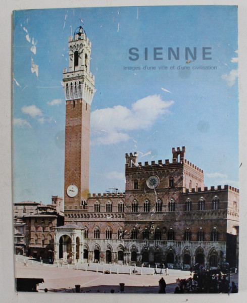 SIENNE - IMAGES D - UNE VILLE ET D'UNE CIVILISATION , 1968