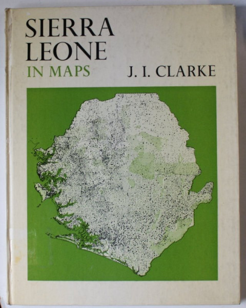 SIERRA LEONE IN MAPS by J.I. CLARKE , 1969