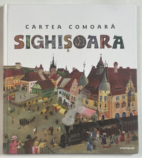 SIGHISOARA  - CARTEA COMOARA  de ZAGONI BALINT , ilustratii de JANOSI ANDREA , 2011
