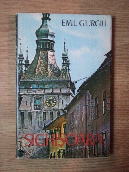 SIGHISOARA de EMIL GIURGIU, Bucuresti 1982