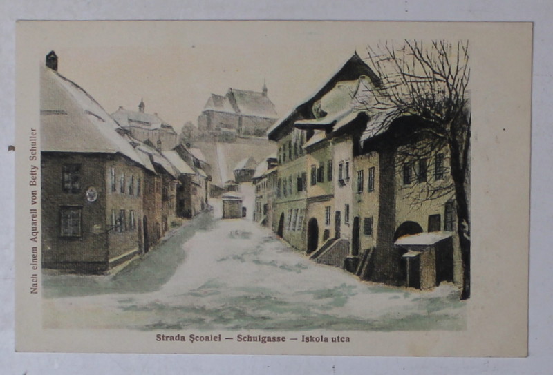 SIGHISOARA , STRADA SCOALEI , DUPA O ACUARELA de BETTY SCHULLER , CARTE POSTALA , INCEPUT DE SECOL XX
