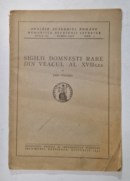 SIGILII DOMNESTI RARE DIN VEACUL AL XVII - LEA de EMIL VIRTOSU , 1942