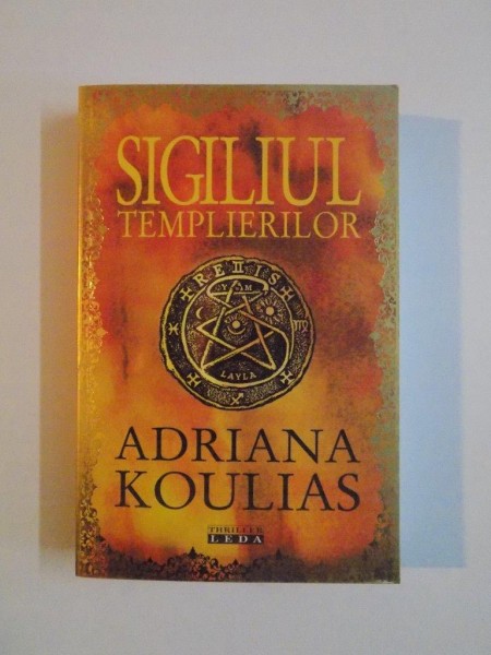 SIGILIUL TEMPLIERILOR de ADRIANA KOULIAS , 2009
