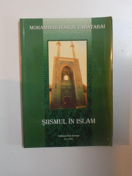 SIISMUL IN ISLAM de MOHAMMAD HOSEIN TABATABAI , IASI 2002