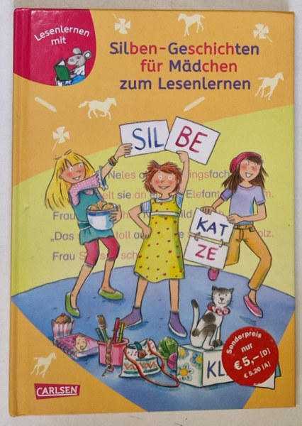 SILBEN - GESCHICHTEN FUR MADCHEN ZUM LESENLERNEN ( POVESTI CU SILABE PENTRU FETE , PTR, INVATAREA CITITULUI ) TEXT IN LIMBA GERMANA , 2010