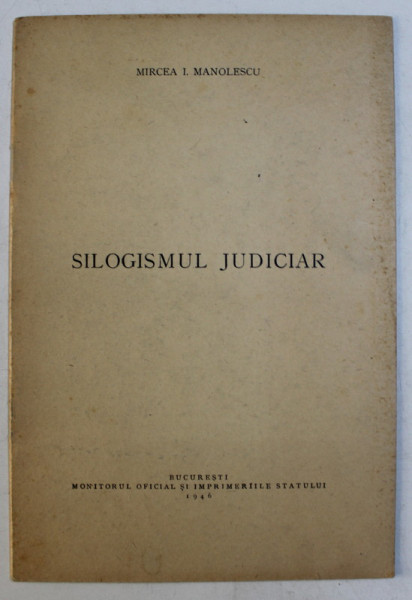 SILOGISMUL JUDICIAR de MIRCEA I. MANOLESCU , 1946